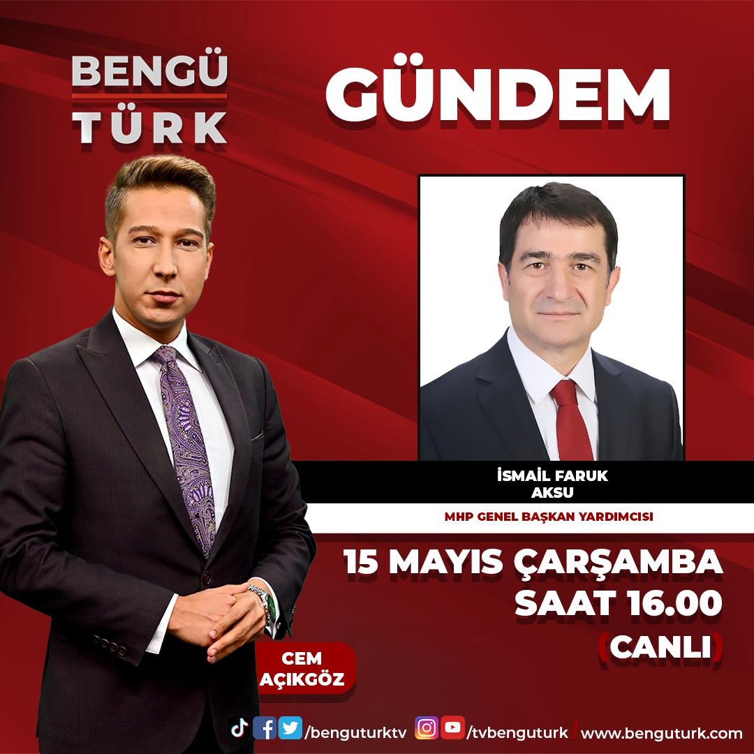 MHP Genel Başkan Yardımcısı İsmail Faruk AKSU, Program Müdürü Cem AÇIKGÖZ'ün sorularını yanıtlıyor. GÜNDEM saat 16.00'da Bengü Türk'te