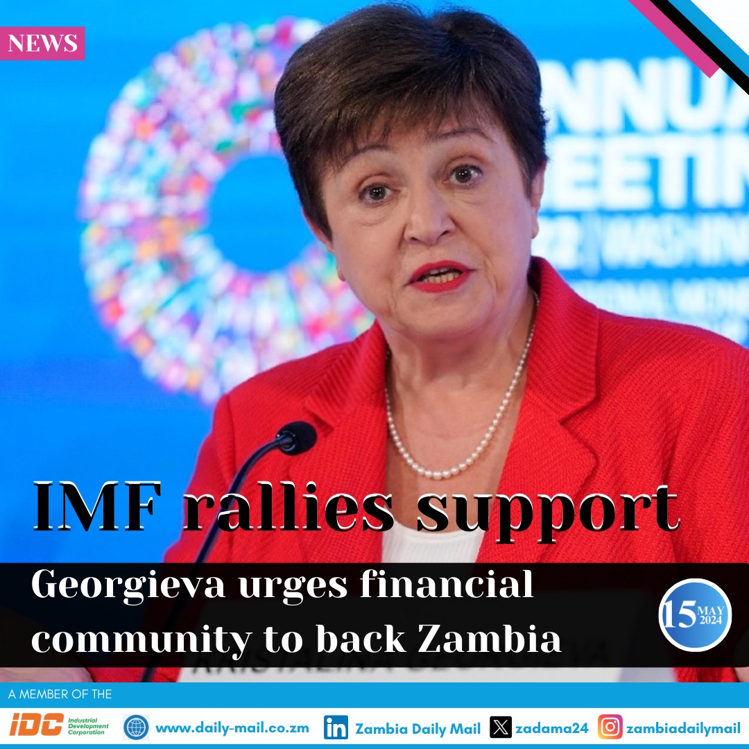 International Monetary Fund (IMF) Managing Director Kristalina Georgieva has urged the international financial community to support Zambia, which has reaffirmed its determination to persevere with the reform agenda that will put the economy on a path of sustained and high growth.