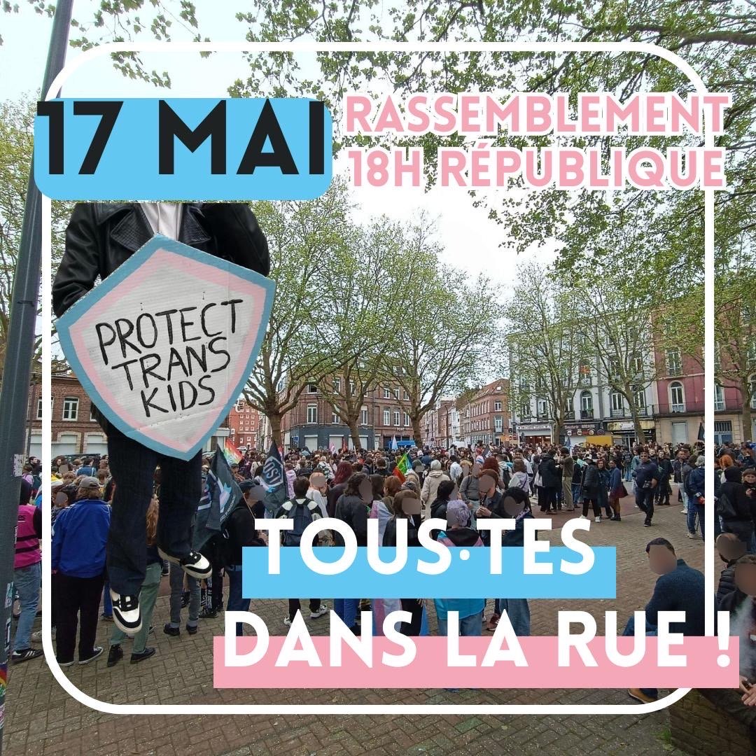 📢Rassemblement ce 17 mai, Place de la République, à 18h!
🏳️‍⚧️Pour faire entendre nos revendications et contre la proposition de loi des Républicains sur les mineurs trans.
🔥Soyons nombreux-ses!