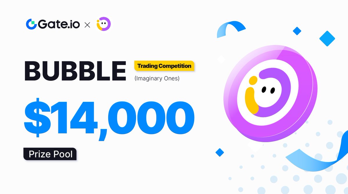 🎉Web3 Entertainment Group: Dive into $BUBBLE Trading Competition and Split a $14,000 Prize Pool!

⏳ Time: 4 AM, May 15 - May 22(UTC)

✅ To Enter:
1️⃣ Follow @gate_io, @Gateio_Startup & @Imaginary_Ones
2️⃣ RT & Like

🔗 Details: gate.io/article/36578

#Gateio #BUBBLE