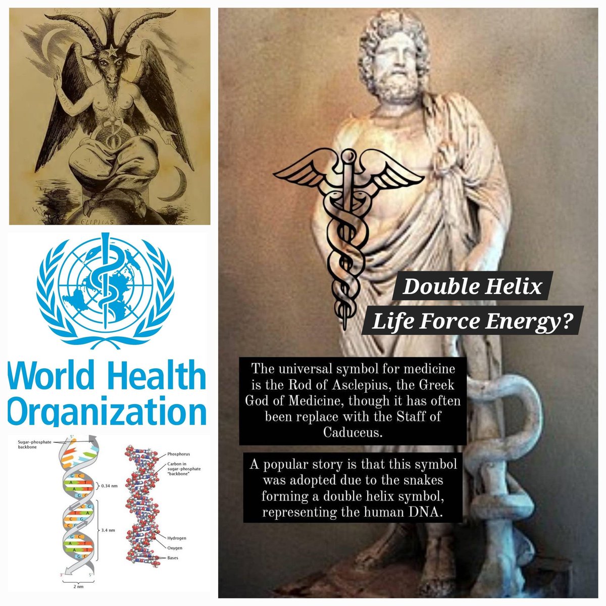 The Caduceus. The Rod of Asclepius, the baphomet, the double helix, the Birkland currents... our DNA. Is DNA our spiralling LIFE FORCE ENERGY? As we are made up of around 70% WATER... and water holds MEMORY. Are those in 'control' attempting to steal/control/manipulate this