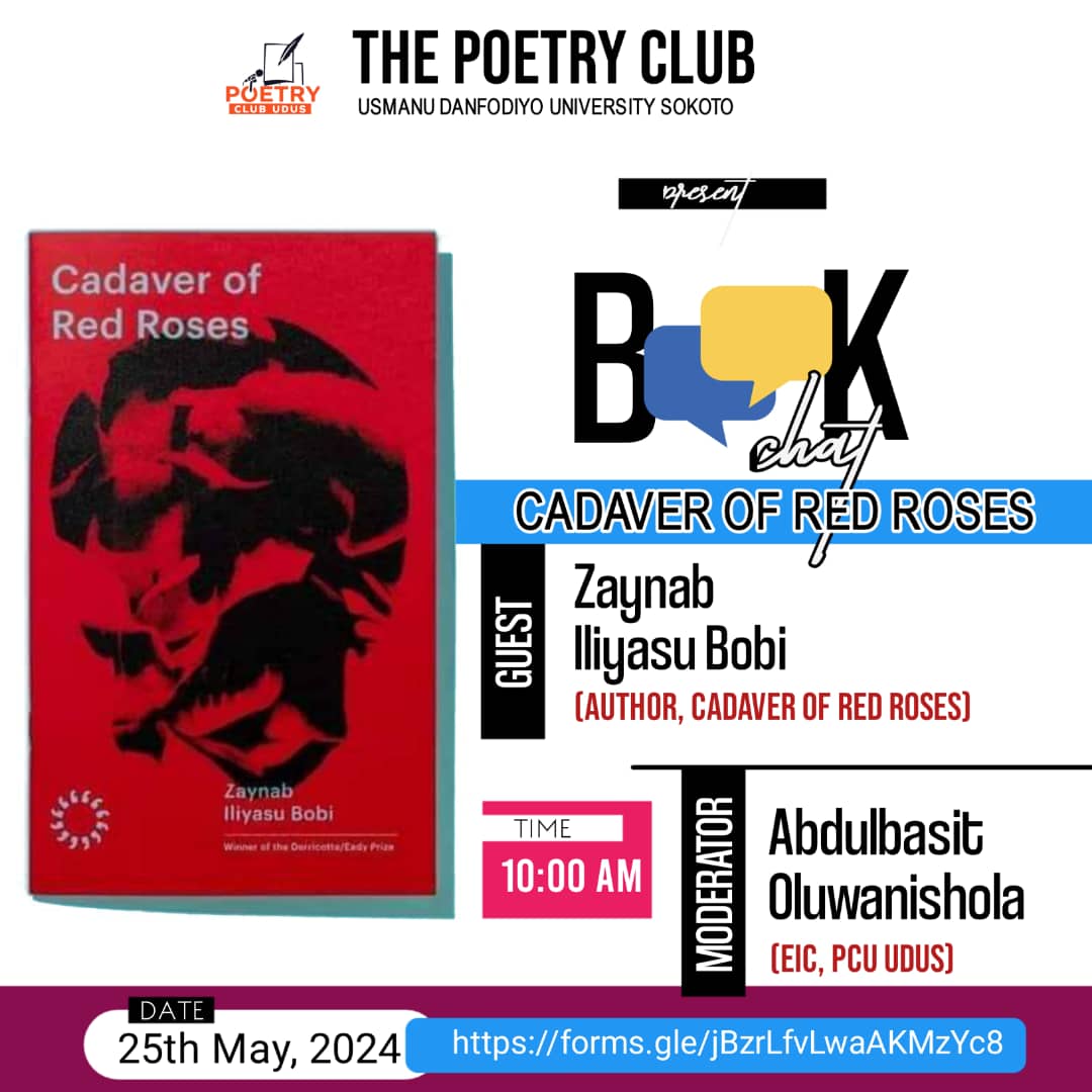 Hi guys, 

We're delighted to inform you that we'll be having a *physical Book Chat* with *Zaynab Iliyasu Bobi* , on her debut chapbook, *Cadaver of Red Roses* . This will be happening on *May 25th, 2024, at 10am.* Venue remains undisclosed for now.