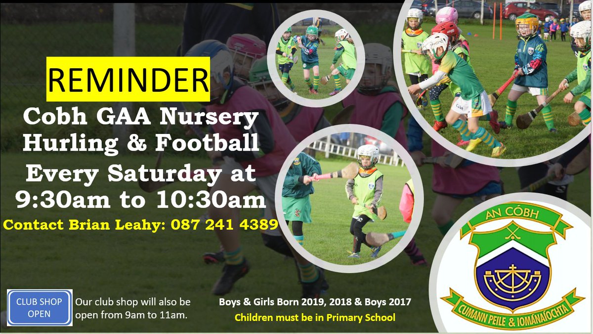 Cobh GAA Nursery Hurling & Football Every Saturday 9:30am to 10:30am Contact Brian Leahy: 087 241 4389