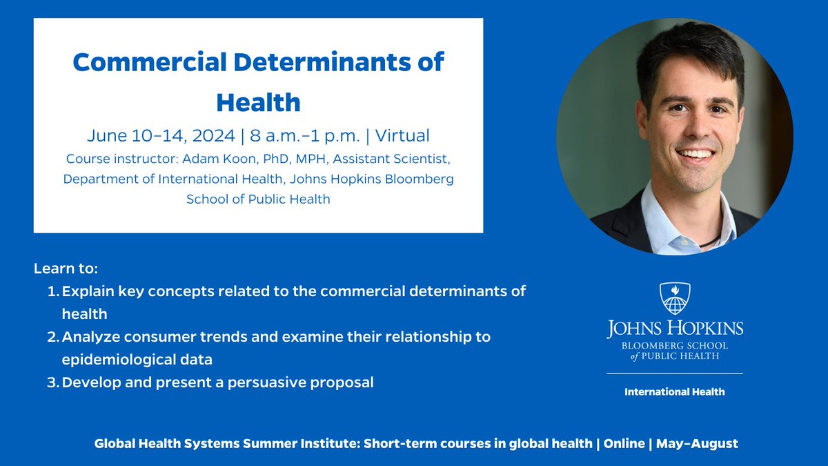 The Commercial Determinants of Health course taught by @AdamKoon in our Global Health Systems Summer Institute will explore how commercial actors pursue strategies that shape consumer preferences with profound implications for health. June 10–14, 8am–1pm: publichealth.jhu.edu/course/41025