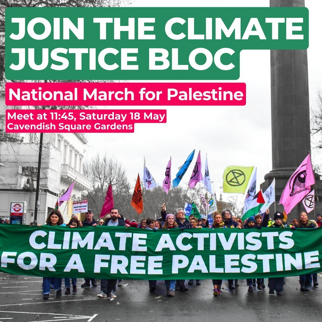 🇵🇸🌱 Climate Justice Bloc on the National Demo for Palestine 📅 11:45am, 18 May 📍 Cavendish Square Gardens March with us on Saturday to commemorate the 76th anniversary of the Nakba and demand the government ends its complicity in Israel’s oppression of the Palestinian people.