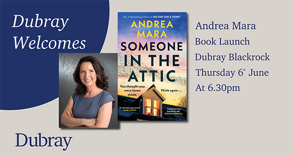 #DubrayBookLaunch We are thrilled to welcome @AndreaMaraBooks back to our #DubrayBlackrock shop for the launch of her new thriller, Someone in the Attic. Join us on June 6th from 6:30 pm onwards. All are welcome!✨ dubraybooks.ie/product/someon…