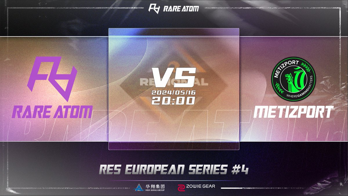 RES CS2 Regional Series: Europe 4 👊RARE ATOM VS Metizport 🕖TIME：5/16 14:00 CEST ​​​ 🚩【BO3】 🤜LET's GO RA 🤛