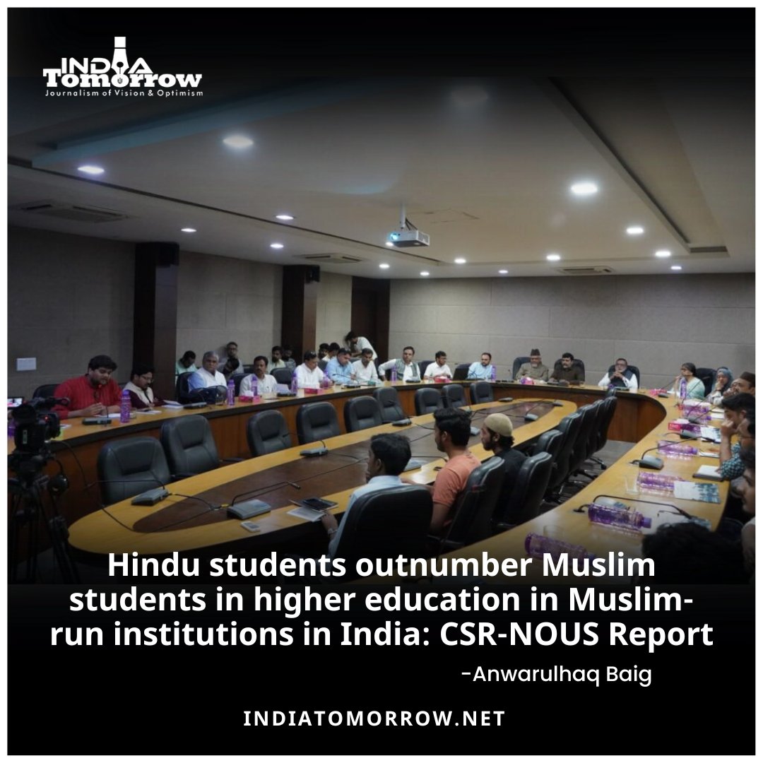 Hindu students outnumber Muslim students in higher education in Muslim-run institutions in India: CSR-NOUS Report -Anwarulhaq Baig 2 Min Read: indiatomorrow.net/2024/05/15/hin… #MuslimEducation