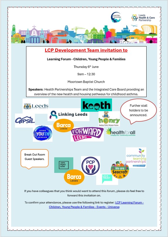 *UPDATE* LCP Learning Forum. Stall holders, guest speakers - main &amp; break out rooms announced.
<a href="/BARCALeeds/">BARCA-Leeds</a> <a href="/HENRYhealthy/">HENRY</a> <a href="/forwardleeds/">Forward Leeds</a> <a href="/GIPSIL_Leeds/">GIPSIL</a> <a href="/Olivia_Kooth/">Olivia - National Kooth Engagement Team Coach, UK</a> <a href="/SseYouthservice/">Leeds Youth Service SSE</a>
@LinkingLeeds <a href="/ch_moor/">Moor Allerton CH</a> <a href="/ProjectPudsey/">Pudsey Community Project</a>
<a href="/100DigitalLeeds/">100% Digital Leeds</a> <a href="/LP_Leeds/">Learning Partnerships</a>
<a href="/LS14Trust/">LS14Trust</a> <a href="/HealthforAllLds/">Health For All</a>