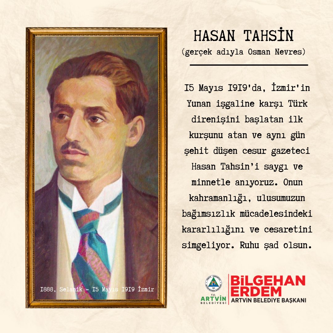 15 Mayıs 1919'da, İzmir'in Yunan işgaline karşı Türk direnişini başlatan ilk kurşunu atan ve aynı gün şehit düşen cesur gazeteci Hasan Tahsin’i saygıyla anıyoruz. Onun kahramanlığı, ulusumuzun bağımsızlık mücadelesindeki kararlılığını ve cesaretini simgeliyor. Ruhu şad olsun.