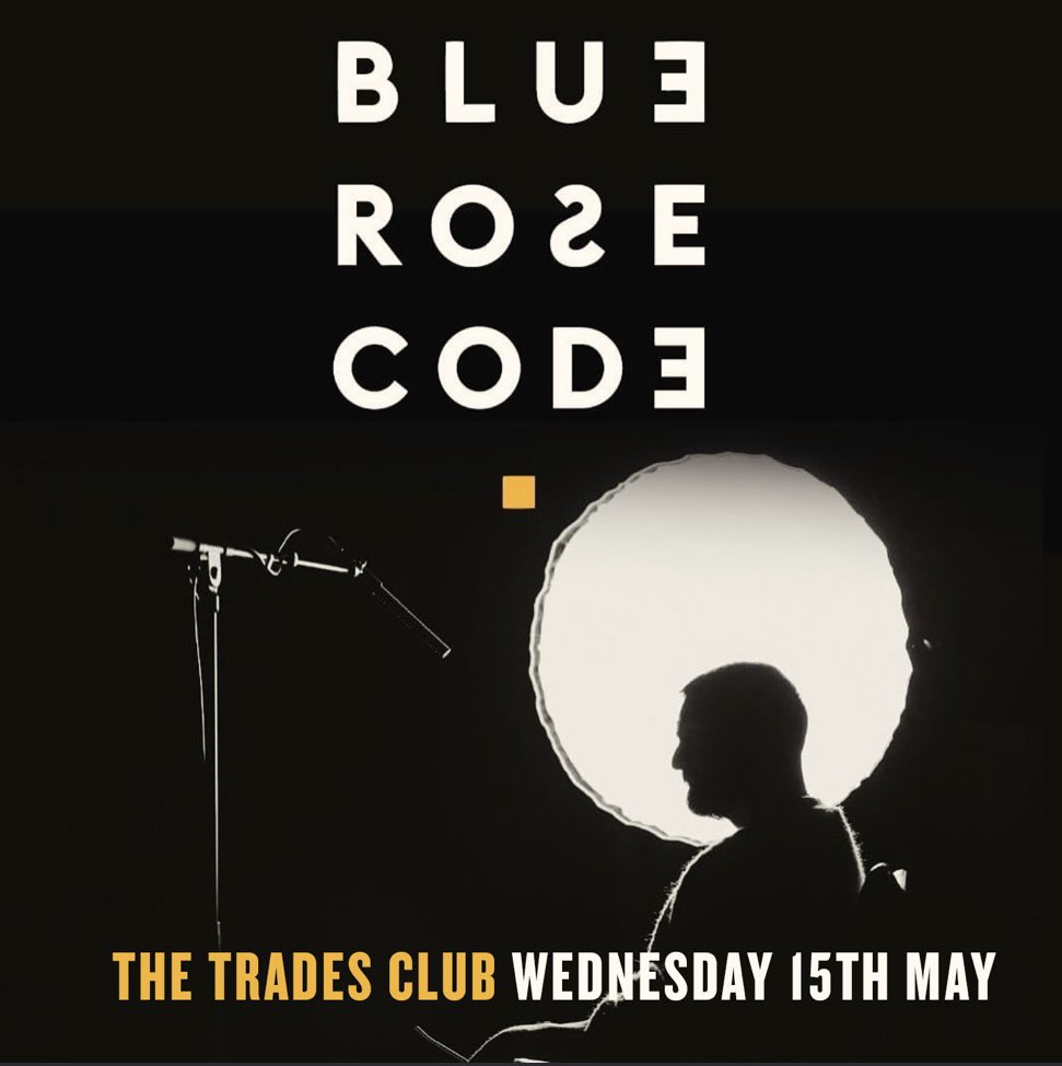 Tonight :: @BlueRoseCode @thetradesclub :: Doors 7:30pm Blue Rose Code on Stage 8:15pm (No Support) :: Tickets Via @seetickets / Trades Club / O.T.D