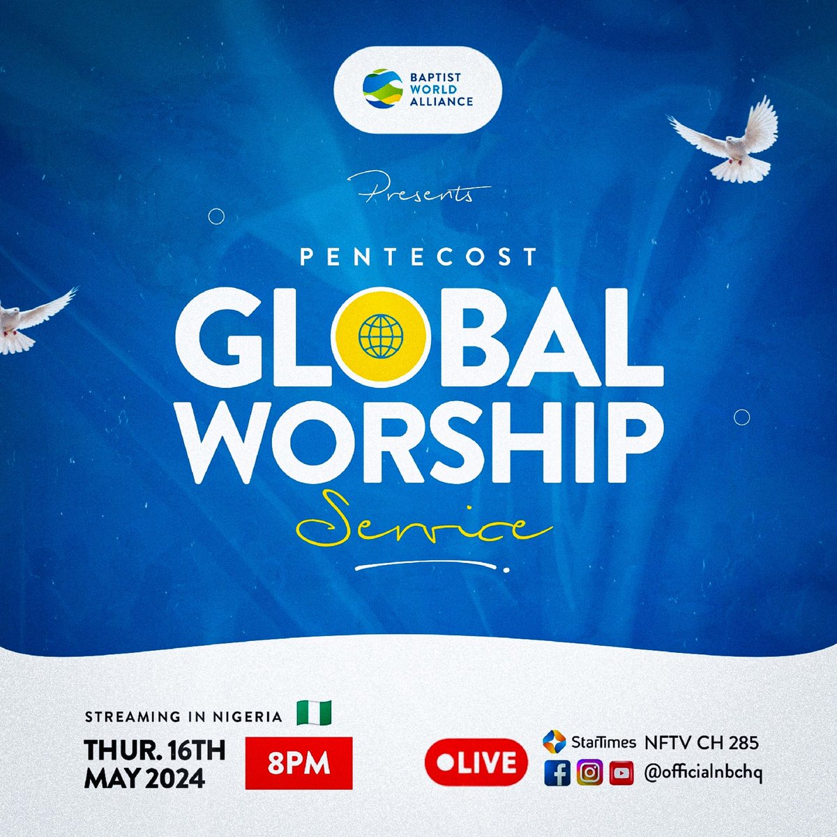 Dear Nigerian Baptist Family, You are warmly invited to join the Global Baptist Family for the 2024 GLOBAL PENTECOST SERVICE. The event will be streamed on New Frontiers TV Channel 285 on Startimes and all NBC social media platforms on Thursday, May 16, 2024, at 8:00 p.m.