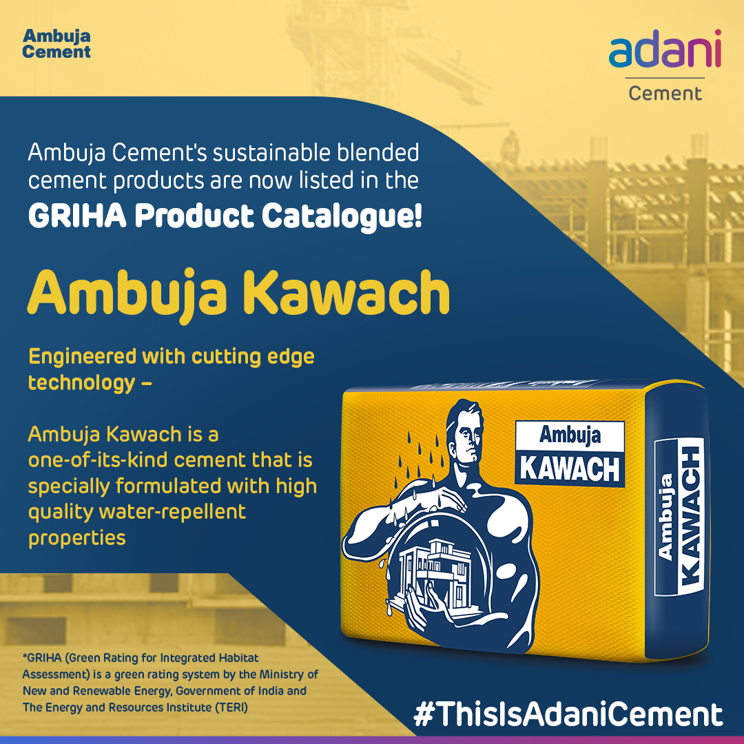 Ambuja Cements' product, Ambuja Kawach, is now enlisted in GRIHA (Green Rating for Integrated Habitat Assessment), a green rating system developed by the Ministry of New & Renewable Energy, Government of India and The Energy and Resources Institute (TERI) #ThisIsAdaniCement
