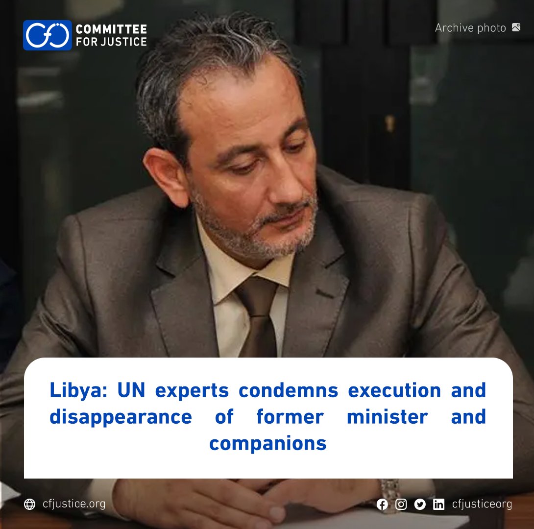 #Libya: UN experts condemns execution and disappearance of former minister and companions More: bit.ly/3V1uDry #CFJ