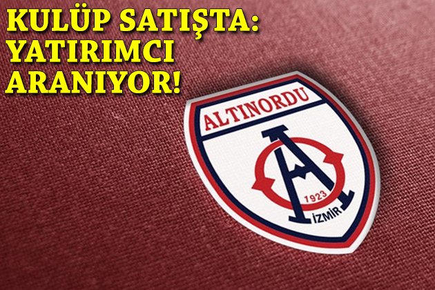 Altınordu satışta: Yatırımcı aranıyor! gercekizmir.com/haber/Altinord…