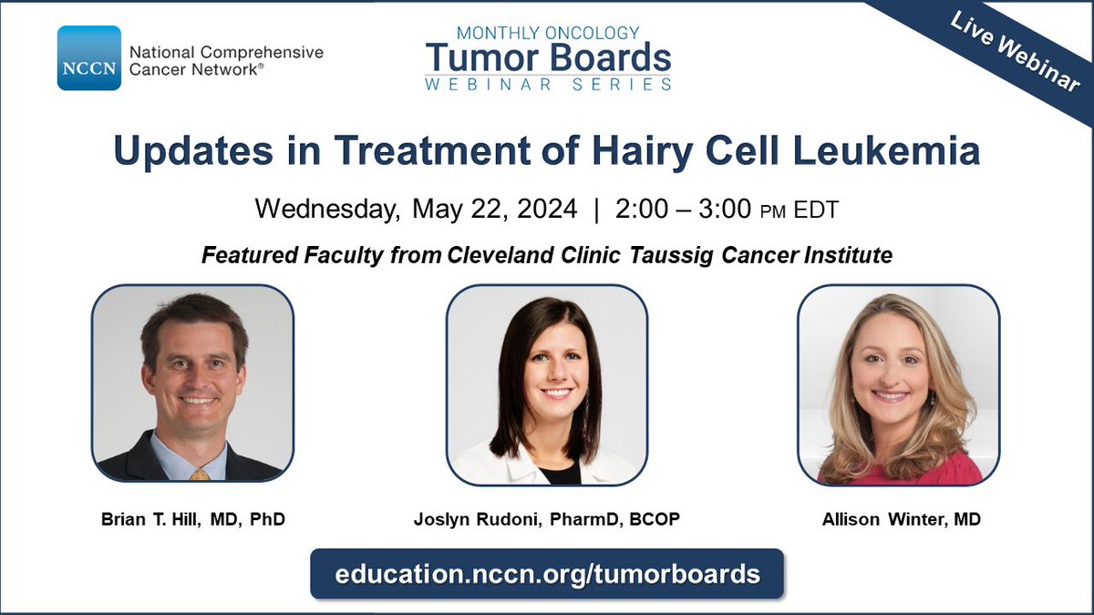 Join us for the upcoming Tumor Board webinar on May 22 focusing on Updates in Treatment of Hairy Cell Leukemia. Speakers include Brian T. Hill, MD, PhD; Joslyn Rudoni, PharmD, BCOP; and Allison Winter, MD from @ClevelandClinic. Register now: education.nccn.org/node/95169