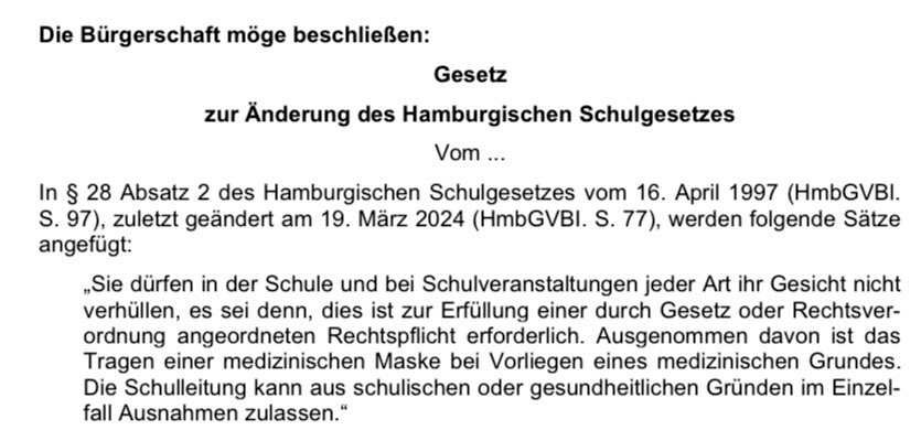 Ralf Wittenbrink (@rwittenbrink) on Twitter photo Aktualisierter Entwurf für Hamburger Schulgesetz 
Das „Gesetz zur Änderung des Hamburgischen Schulgesetzes“ sieht nun folgende Regelung vor:
„Sie dürfen in der Schule und bei Schulveranstaltungen jeder Art ihr Gesicht nicht verhüllen, es sei denn, …
#COVID19 #ProtectTheKids Aktualisierter Entwurf für Hamburger Schulgesetz 
Das „Gesetz zur Änderung des Hamburgischen Schulgesetzes“ sieht nun folgende Regelung vor:
„Sie dürfen in der Schule und bei Schulveranstaltungen jeder Art ihr Gesicht nicht verhüllen, es sei denn, …
#COVID19 #ProtectTheKids
