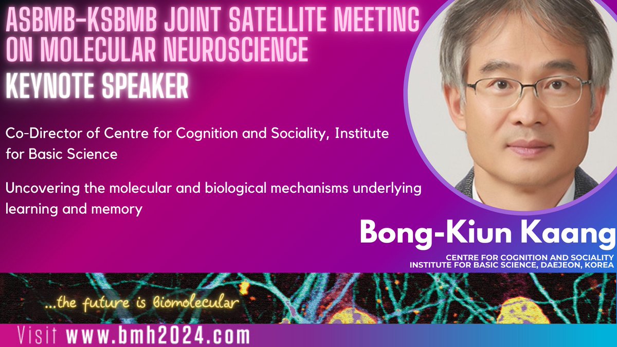 #bmh2024 ASBMB-KSBMB Joint Satellite Meeting on Molecular Neuroscience presents Keynote Speaker Bong-Kiun Kaang @IBS_media Revealing the molecular mechanisms underlying learning and memory. Register at bmh2024.com for this satellite in 'pre-congress events'!