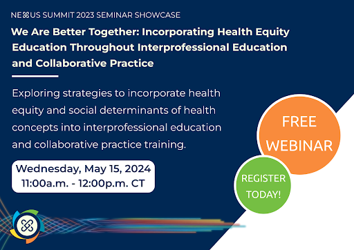 Today, May 15th, is the free webinar: “We Are Better Together: Incorporating Health Equity Education Throughout Interprofessional Education and Collaborative Practice.” Join us at 11 a.m. Central and there is still time to register! Register here: bit.ly/492HHle