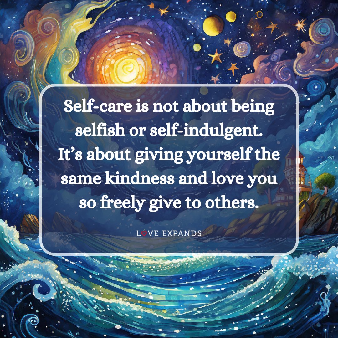 Self-care is not about being selfish or self-indulgent. It’s about giving yourself the same kindness and love you so freely give to others.