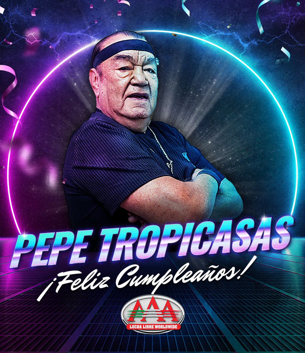 ¡Feliz cumpleaños, Don Pepe “Tropicasas”! @luchalibreaaa 🥳🎉🎂🎊🎁🎈