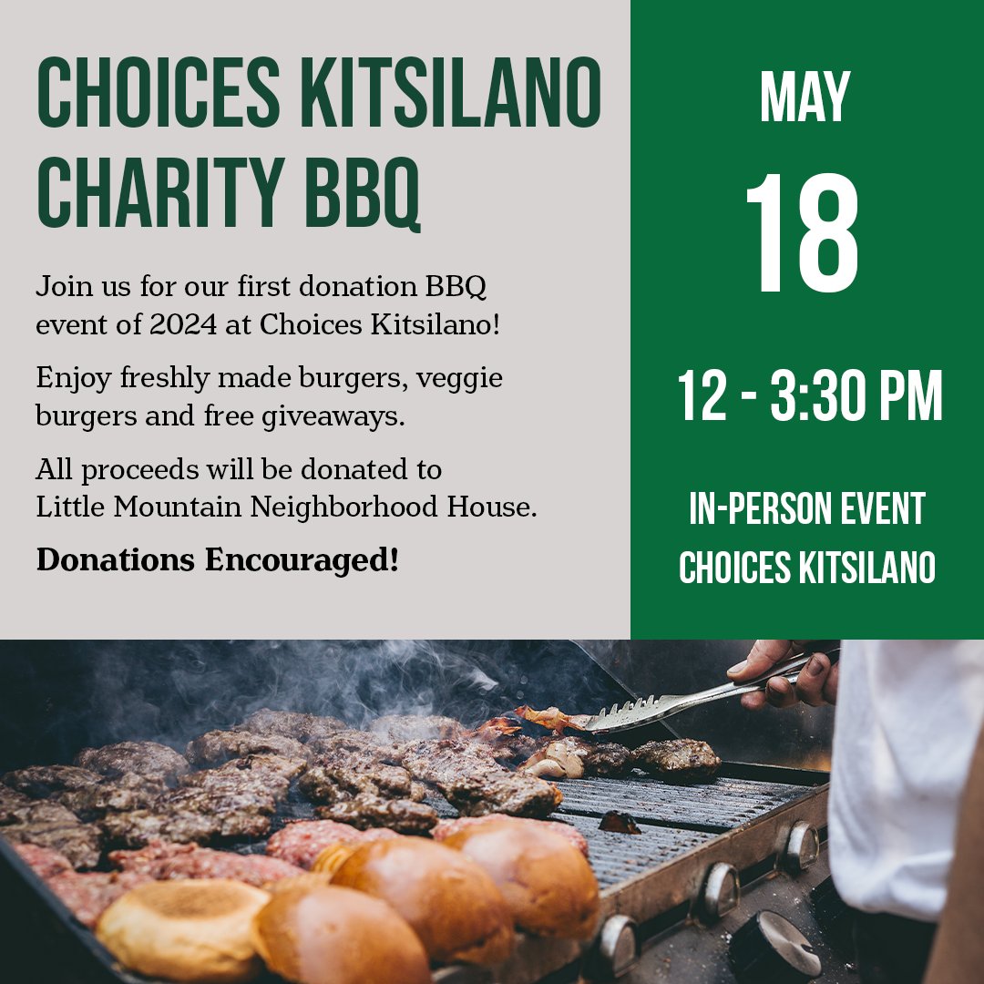 Don’t miss out on our first Charity BBQ of the year! Enjoy a delicious burger of your choice by donation with us in Kits! 🌊

📍Choices Kitsilano
🗓 May 18th, noon to 3:30pm

All proceeds going to Little Mountain Neighbourhood House!