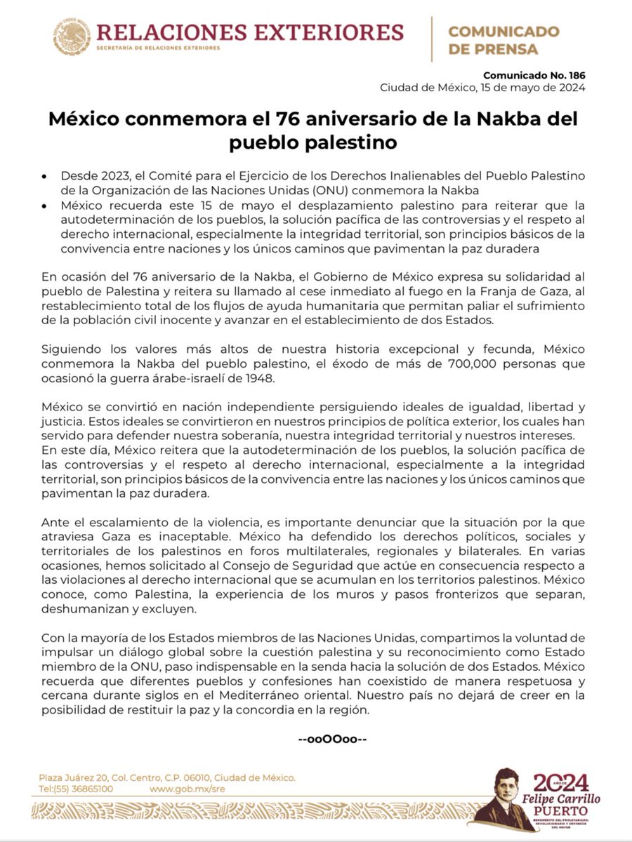 COMUNICADO. “México conmemora el 76 aniversario de la Nakba del pueblo palestino”. En ocasión del 76 aniversario de la Nakba, el Gobierno de México expresa su solidaridad al pueblo de Palestina y reitera su llamado al cese inmediato al fuego en la Franja de Gaza, al