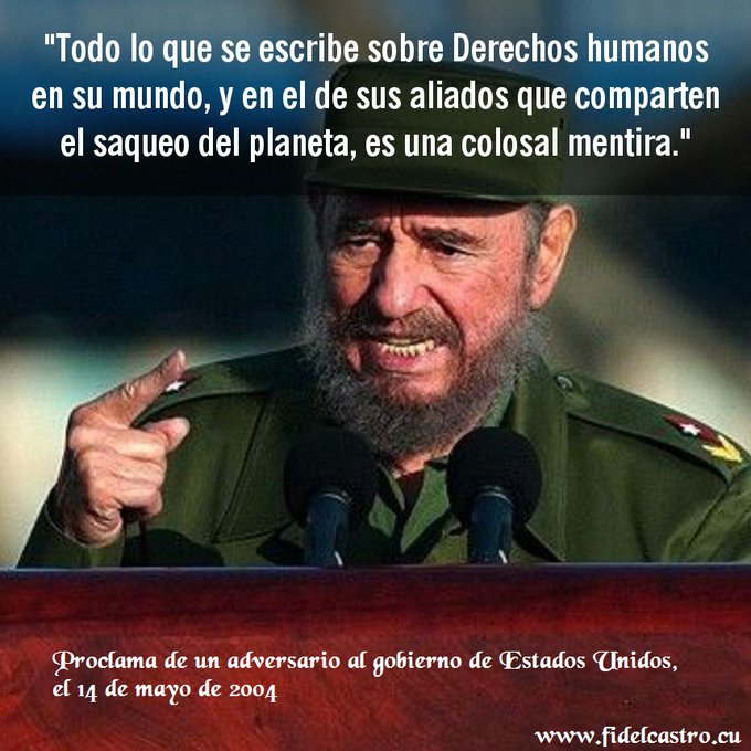 🎙️#FidelCastro: 'Todo lo que se escribe sobre derechos humanos en su mundo, y en el de sus aliados que comparten el saqueo del planeta, es una colosal mentira'. 👉lc.cx/DQGmOz #FidelPorSiempre #FinanzasyPrecios