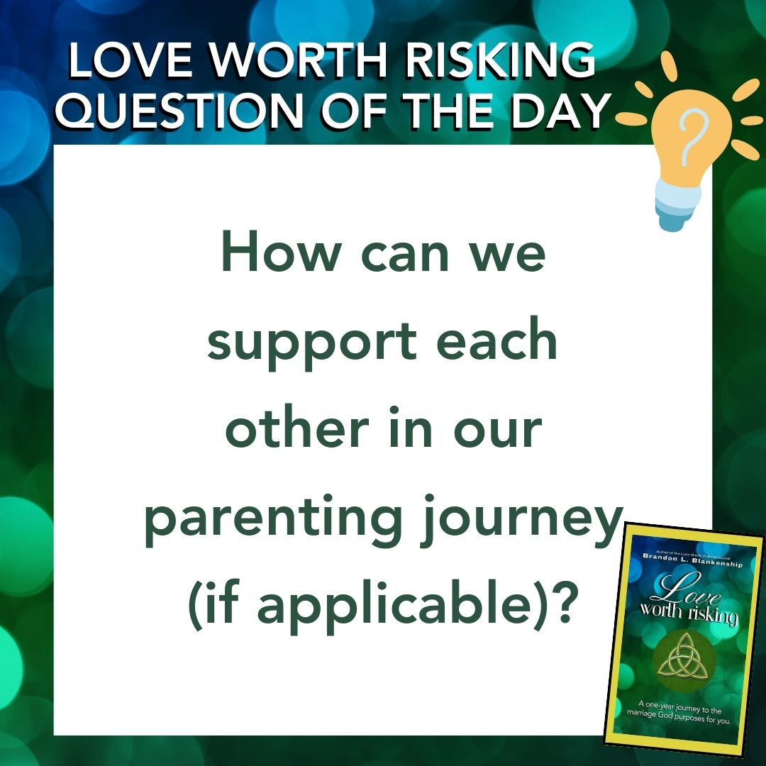 Question of the Day: What do YOU say? #LoveWorthRisking #marriage #questionoftheday #bettermarriage