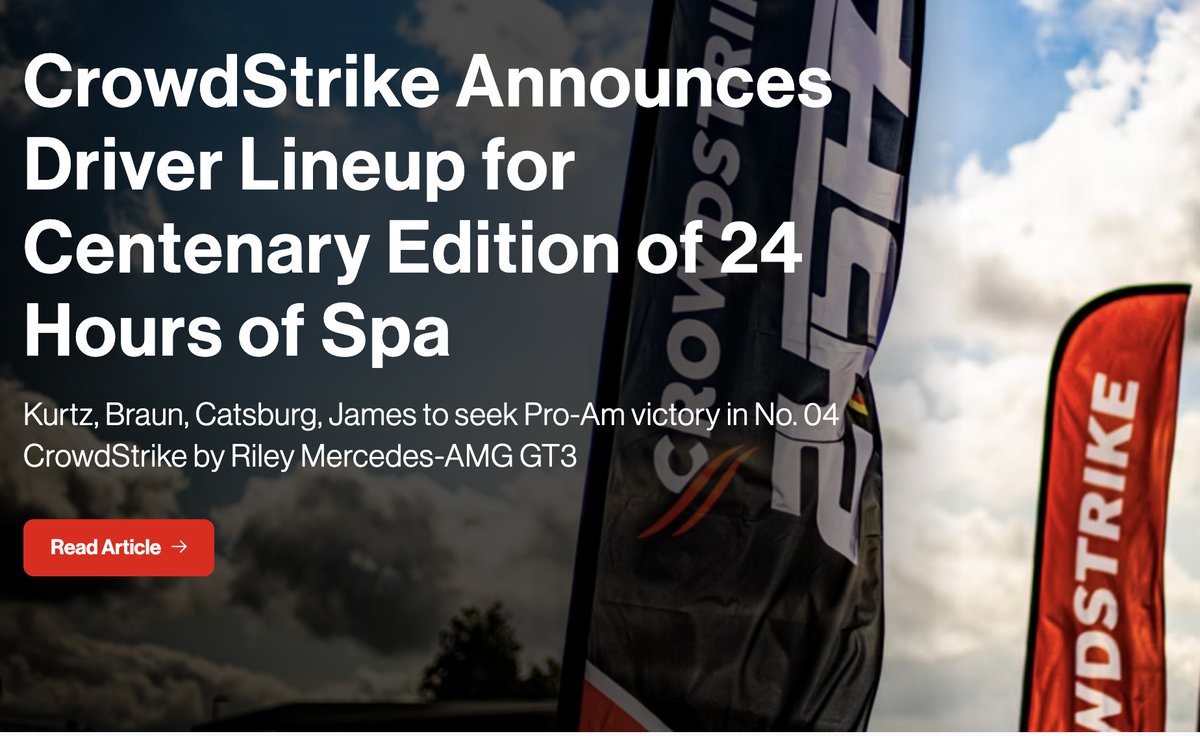 NEWS: CrowdStrike Announces Driver Lineup for Centenary Edition of 24 Hours of Spa. - Kurtz, Braun, Catsburg, James to seek Pro-Am victory in No. 04 CrowdStrike by Riley Mercedes-AMG GT3 Read more > crowdstrikeracing.com/sports-car/new…