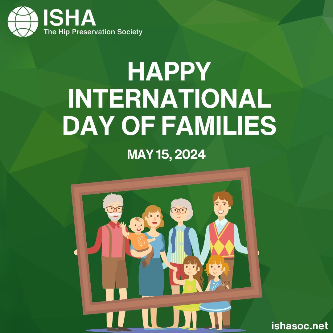 Happy #InternationalDayofFamilies from ISHA! Today, we celebrate the importance of family bonds and the love that unites us. 💚 Together, let's provide greater access to learning and training of healthcare professionals with an interest in hip preservation. #HipPreservation
