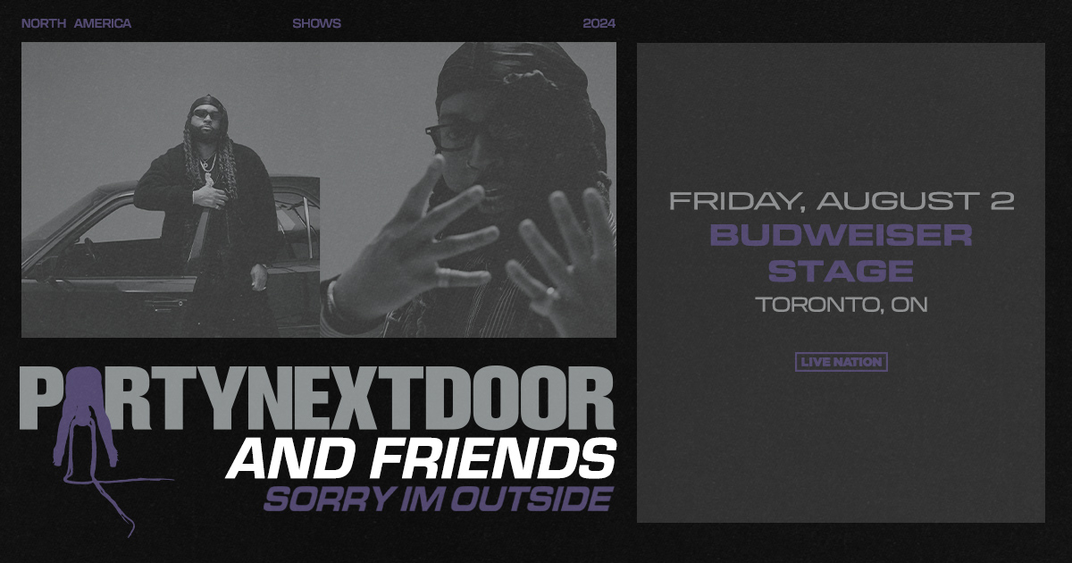 Just Announced: PARTYNEXTDOOR: 'Sorry I'm Outside Tour' is coming to Toronto with friends.

Date: Fri, Aug 2, 2024, 8pm
Venue: Budweiser Stage
Presale: Wed, May 15 @ 12pm (CODE: OUTSIDE)

Tix link in bio.