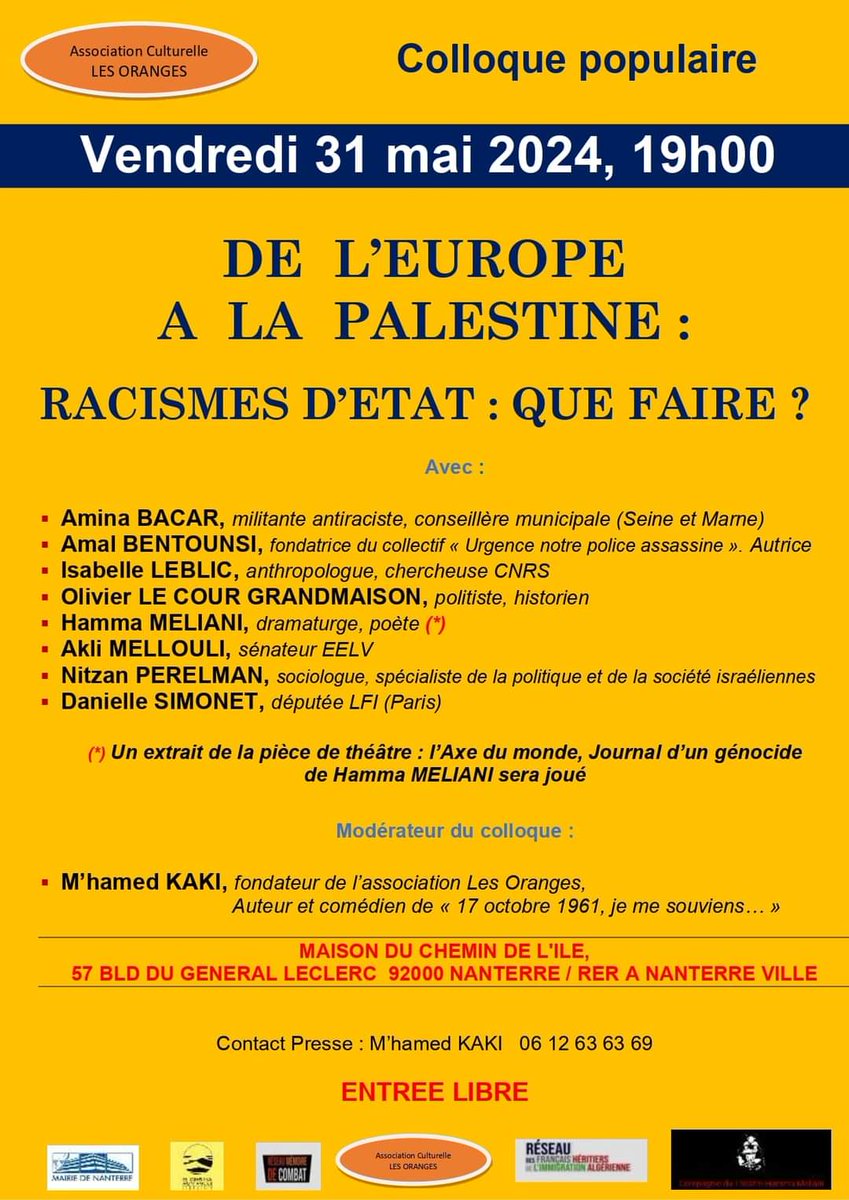 A noter : l'Association culturelle 'Les Oranges' organise à Nanterre un colloque populaire le vendredi 31 mai à 19h sur le thème 'De l'Europe à la Palestine. Racismes d'Etat : Que faire ?', animé par M'hamed Kaki