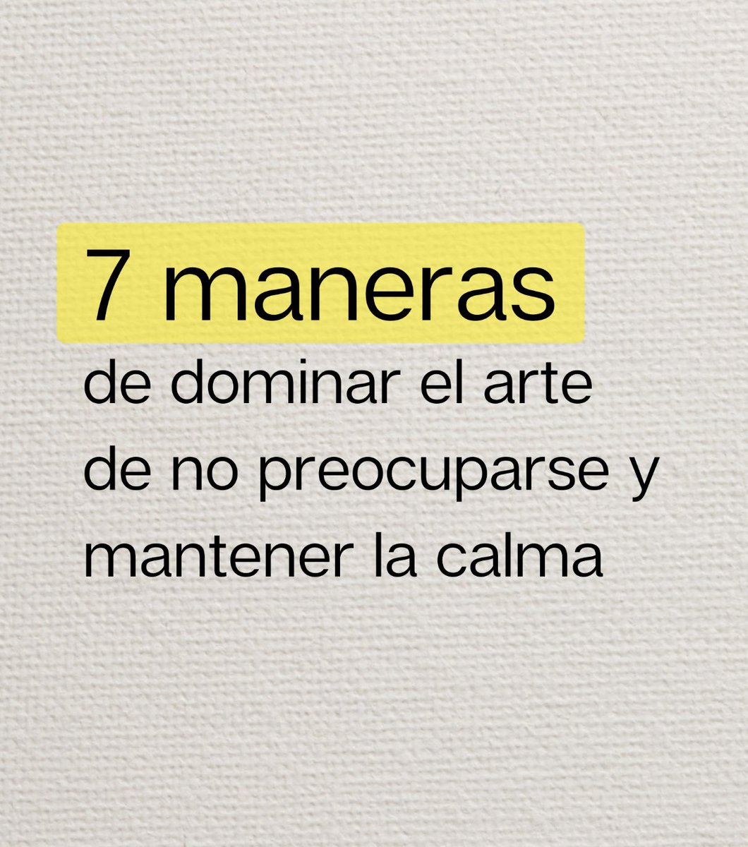 7 maneras de dominar el arte de no preocuparse y mantener la calma.

- Hilo de Psicología -