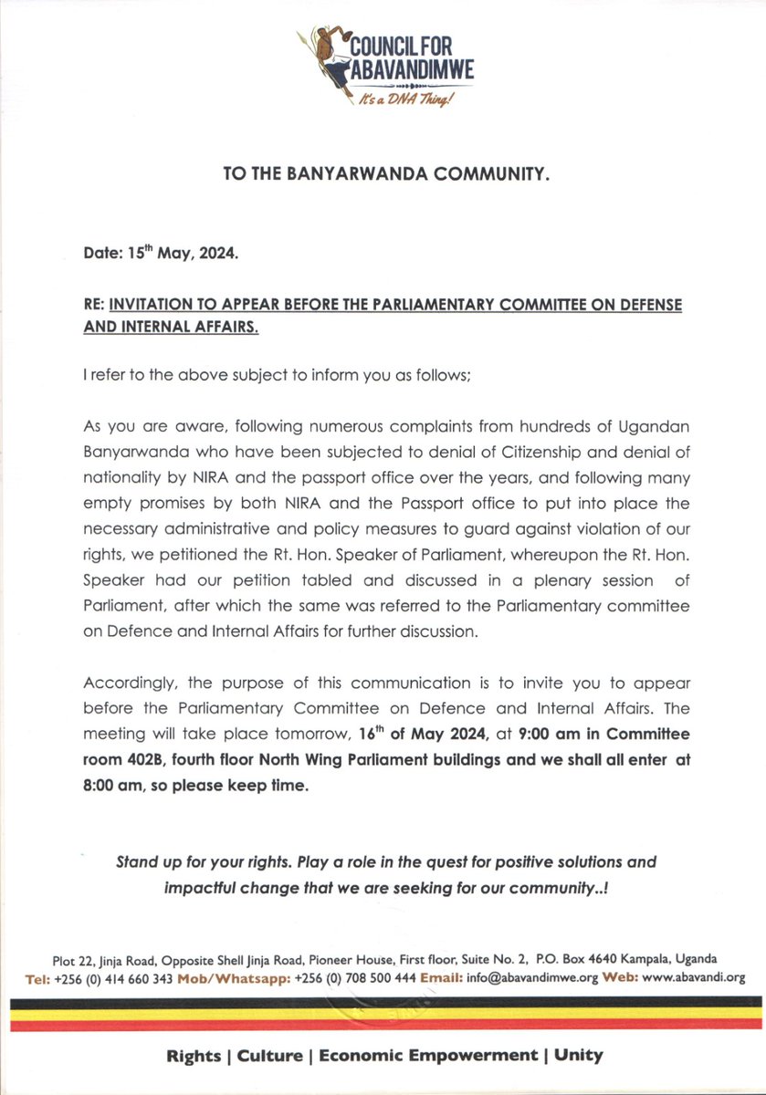 TO THE BANYARWANDA COMMUNITY. Date: 15th May, 2024. RE: INVITATION TO APPEAR BEFORE THE PARLIAMENTARY COMMITTEE ON DEFENSE AND INTERNAL AFFAIRS. I refer to the above subject to inform you as follows; As you are aware, following numerous complaints from hundreds of Ugandan