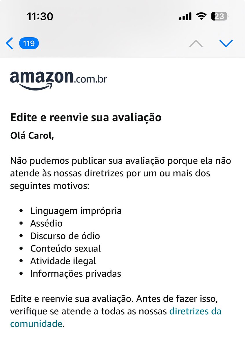 É só comigo?

A Amazon não libera as minhas avaliações, essa aqui mesmo, faz meses que eu fiz e nada.

Fora que acabei de postar uma, olhei tudo direitinho se tinha alguma coisa errada, não tinha nada demais e recebi o e-mail da segunda foto. 

Alô @AmazonKindle que isso?