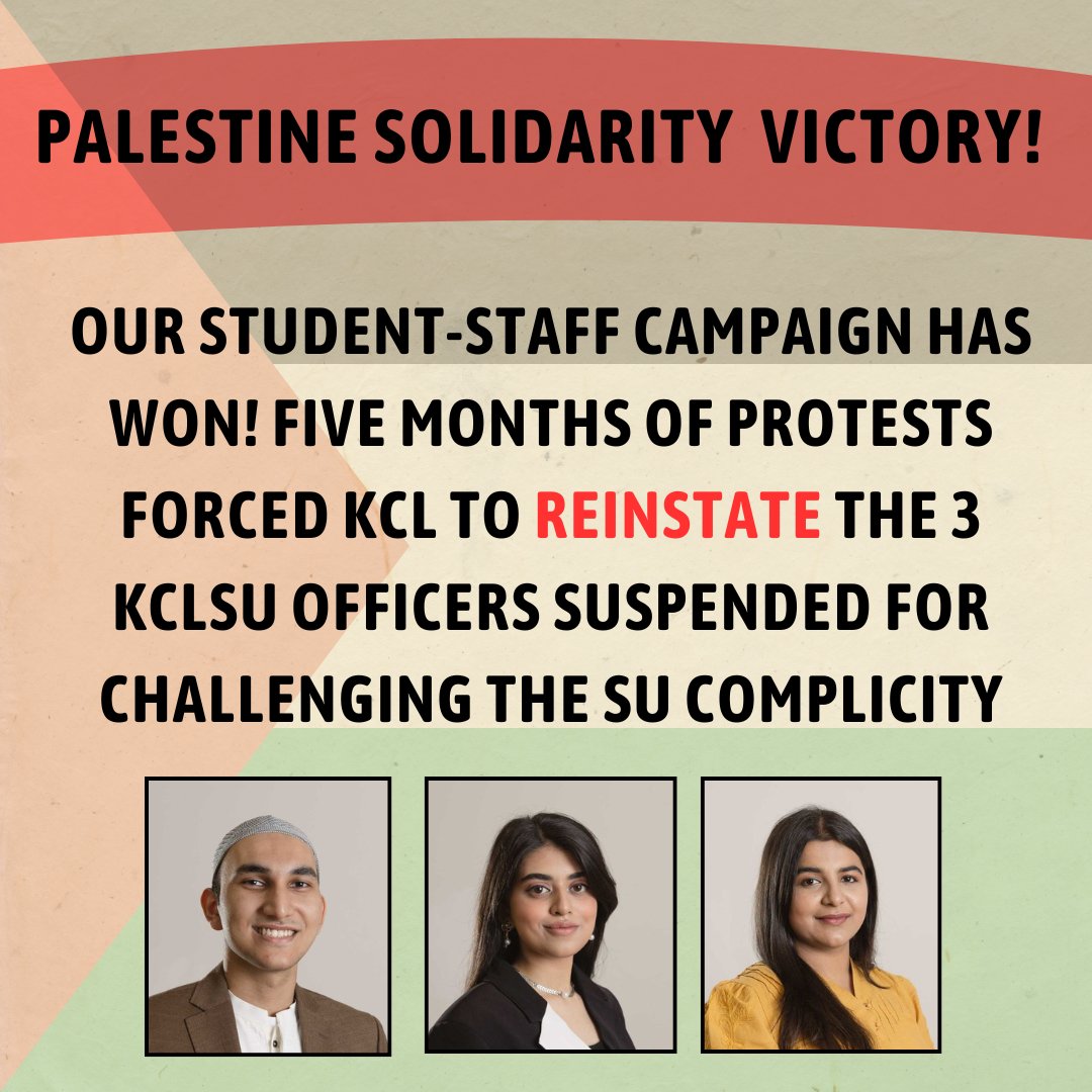 🇵🇸ANOTHER MAJOR VICTORY AT KCL!🇵🇸

Our student-staff campaign has forced <a href="/KingsCollegeLon/">King's College London</a> to REINSTATE Hassan, Alizeh &amp; Sadaf, our three brave <a href="/kclsu/">KCLSU</a> officers suspended for challenging the SU silence and complicity in Israel's genocide. Their suspension has been lifted! WE WON!