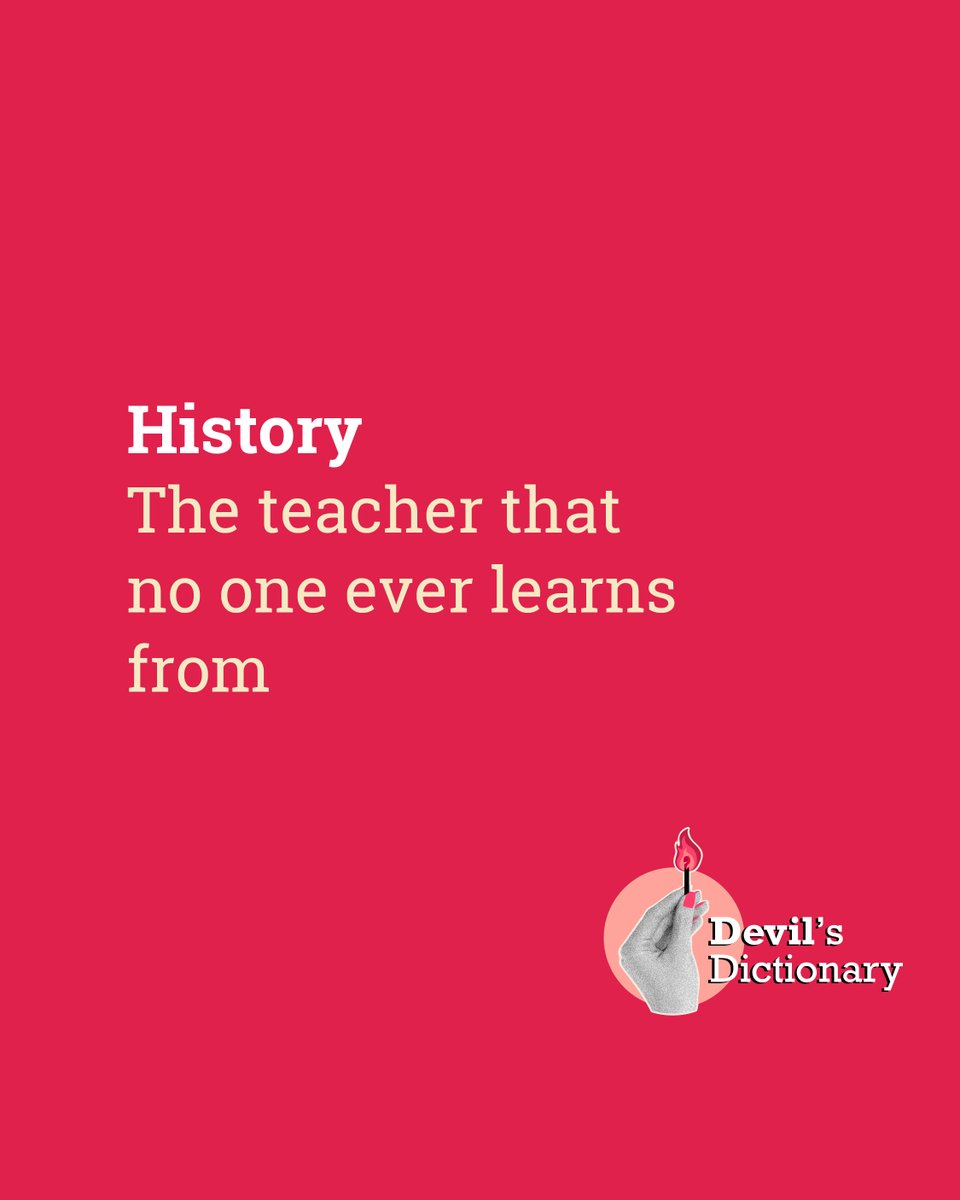 How do you define #history?
Sapienship Lab's #DevilsDictionary thinks that history is: 'The teacher that no one ever learns from.'

#sapienshiplab #ancestralhabits #satire #justforfun #sarcasm #sapienship #historyrepeatsitself #historyrepeatingitself #learnfromhistory