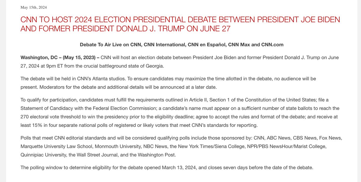 NEWS: CNN puts out press release Debate in Georgia, June 27, 9pm. No audience. Moderators tbd. 'CNN will host an election debate between President Joe Biden and former President Donald J. Trump on June 27, 2024 at 9pm ET from the crucial battleground state of Georgia.'