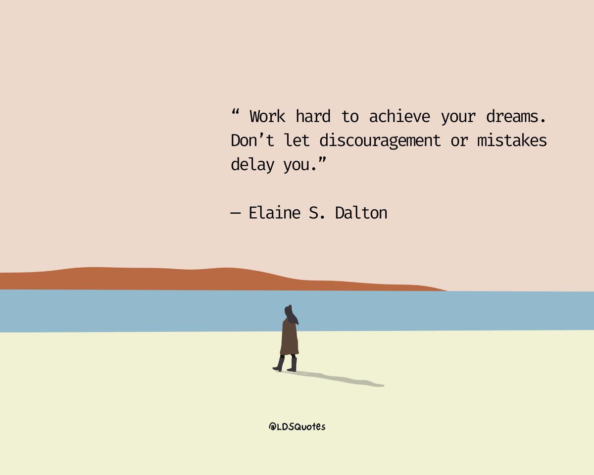 “Work hard to achieve your dreams. Don’t let discouragement or mistakes delay you.” ~ Sister Elaine S. Dalton

#TrustGod #CountOnHim #WordOfGod #HearHim #ComeUntoChrist #ShareGoodness #ChildrenOfGod #GodLovesYou #TheChurchOfJesusChristOfLatterDaySaints