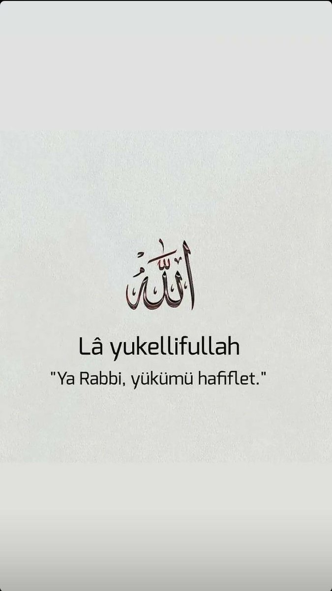 “Allah bir güçlükten sonra bir kolaylık yaratacaktır .”
Talak-7