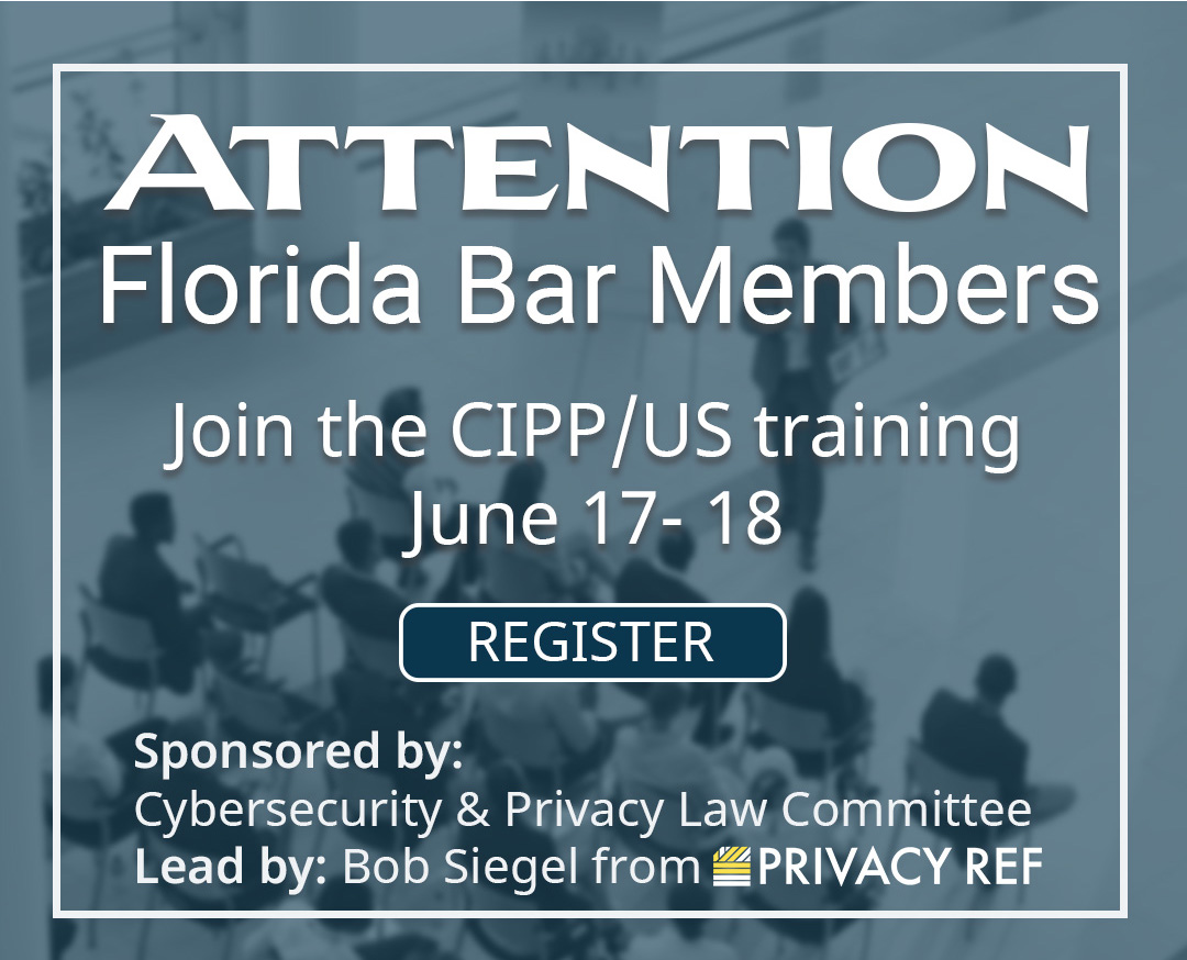 The Florida Bar Cybersecurity & Privacy Law Committee is sponsoring the CIPP/US training on June 17-18, facilitated by Privacy Ref’s president and founder Bob Siegel.
Click here for details and registration. bit.ly/3wylOfA

#privacy #privacypros #floridabar #cipp #iapp
