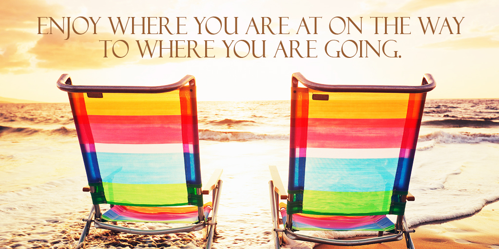 Enjoy where you are at on the way to where you are going. - #quote #SuperSoulSunday