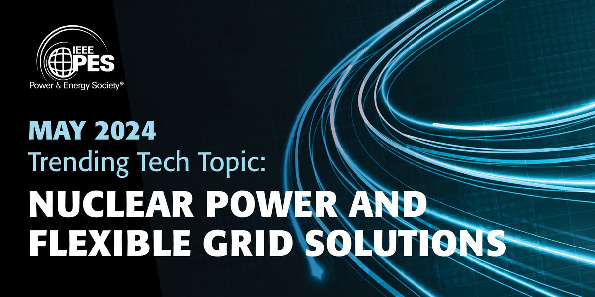 Check out! May's Trending Tech Topic: Nuclear Power and Flexible Grid Solutions👉 bit.ly/3UzrUUI ... #ieeepes #trendingtech #nuclearpower #SMRs #renewableenergy