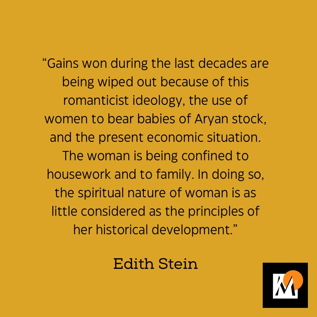 Apparently there was a little commencement address recently, where women were told the most important thing they could be is homemaker. Edith Stein dealt with views like this during her time. They came from the Nazi party, and she hated them…