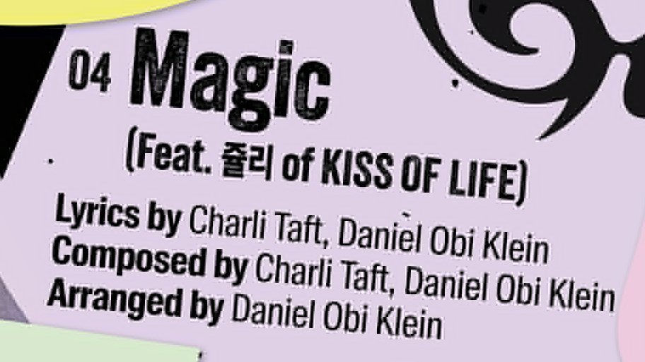 'Magic' (ft. Julie of KISS OF LIFE) 

Previous works by Charlie Taft & Daniel 'Obi' Klein:  
'Eclipse' - Kim Lip (LOONA) 
'Sweet Crazy Love' - LOONA OEC 
'Automatic' - Red Velvet
'Time Slip' - Red Velvet 
'Ace' - Taemin 
'Love or Die' - VIVIZ 

This is gonna be a vibe. ✨