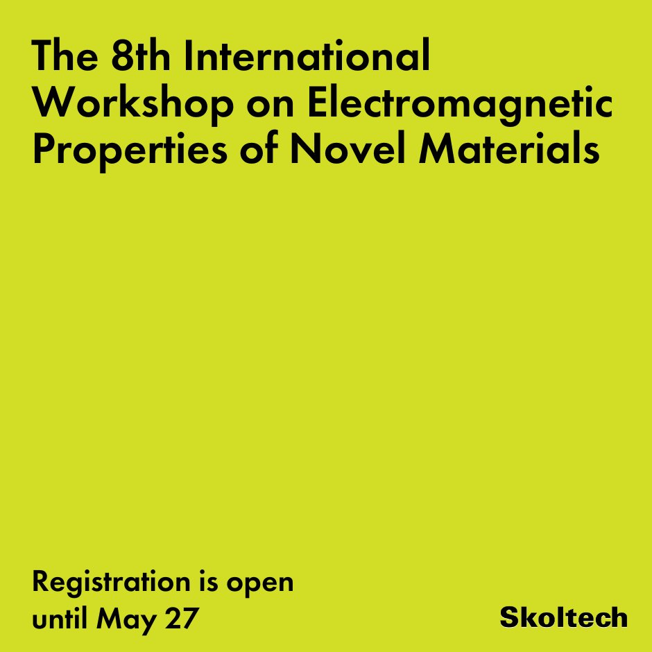 We invite everyone with relevant background to participate in the 8th International Workshop on Electromagnetic Properties of Novel Materials.    There are no registration fees applied. Submit your application until May 27: empnm.skoltech.ru