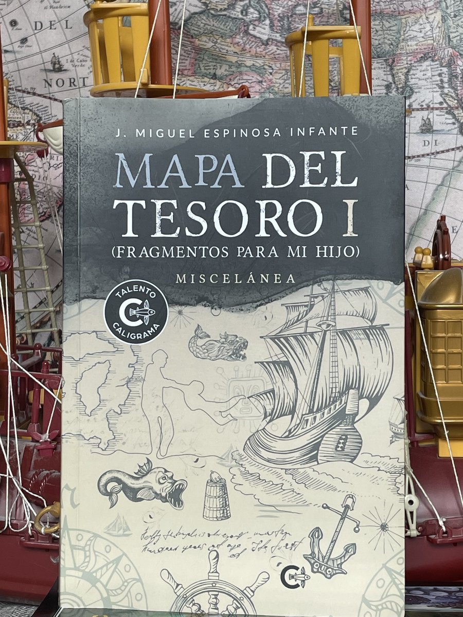 @librofilos #RecomiendoLeer
Mapa del Tesoro I (Fragmentos para mi hijo)
#MiguelEspinosaInfante