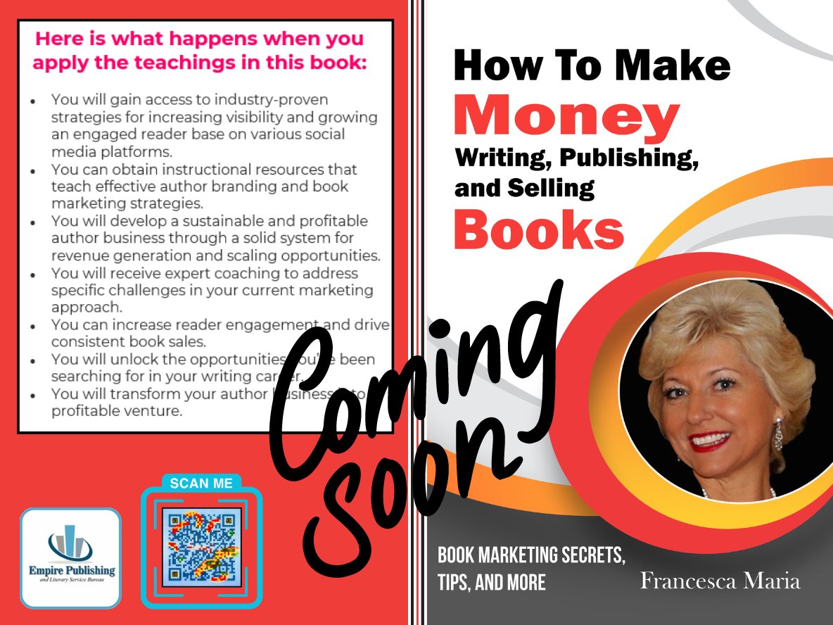 Coming Soon! 
#bookMarketing #SellingBooks #MakeMoney #HowToMakeMoney #AuthorBranding #BookPromotions #WritingBooks #EmpirePublishing #FrancescaMaria