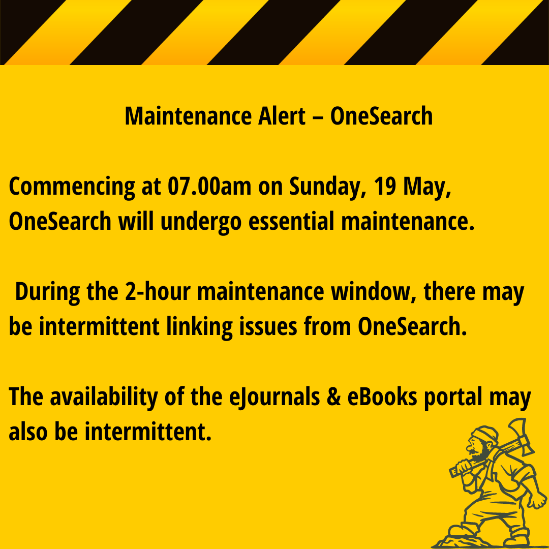 Maintenance Alert Commencing at 07.00am on Sunday, 19 May, OneSearch will undergo essential maintenance. During the 2-hour maintenance window, there may be intermittent linking issues from OneSearch. The availability of the eJournals & eBooks portal may also be intermittent.
